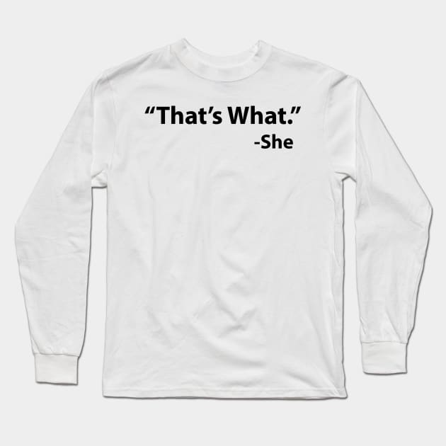 That's what she said Long Sleeve T-Shirt by GeekandNerdyStuff